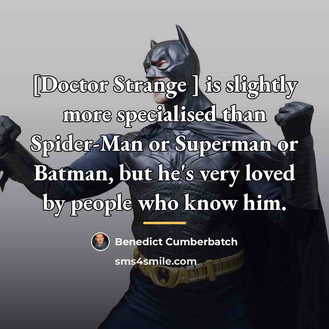 “[Doctor Strange ] is slightly more specialised than Spider-Man or…” quote by Benedict Cumberbatch