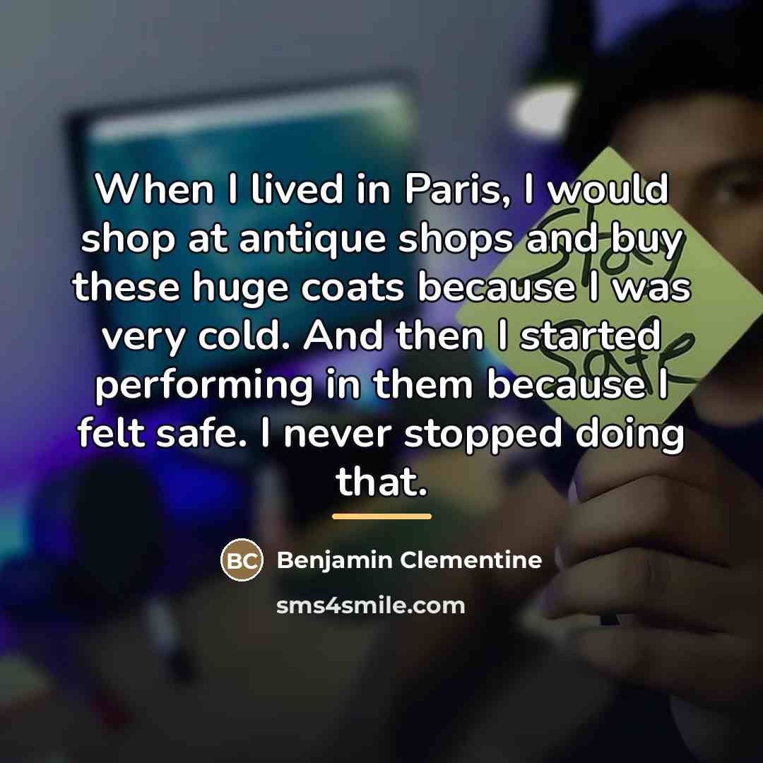 “When I lived in Paris, I would shop at antique…” quote by Benjamin Clementine