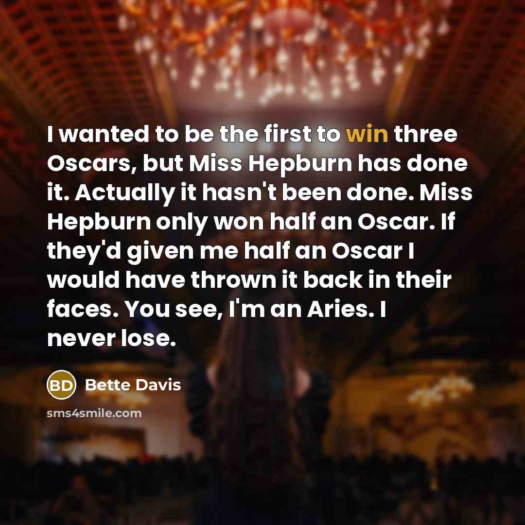 “I wanted to be the first to win three Oscars,…” quote by Bette Davis