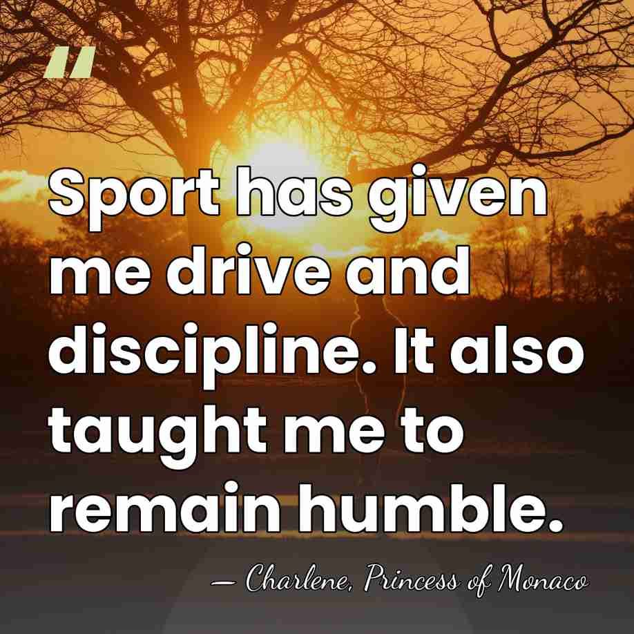Sport has given me drive and discipline. It also taught me to&hellip; - Charlene, Princess of Monaco