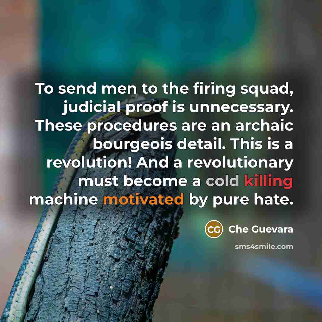 “To send men to the firing squad, judicial proof is…” quote by Che Guevara