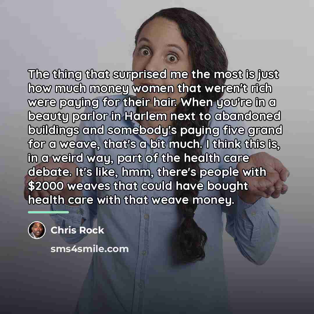 “The thing that surprised me the most is just how…” quote by Chris Rock