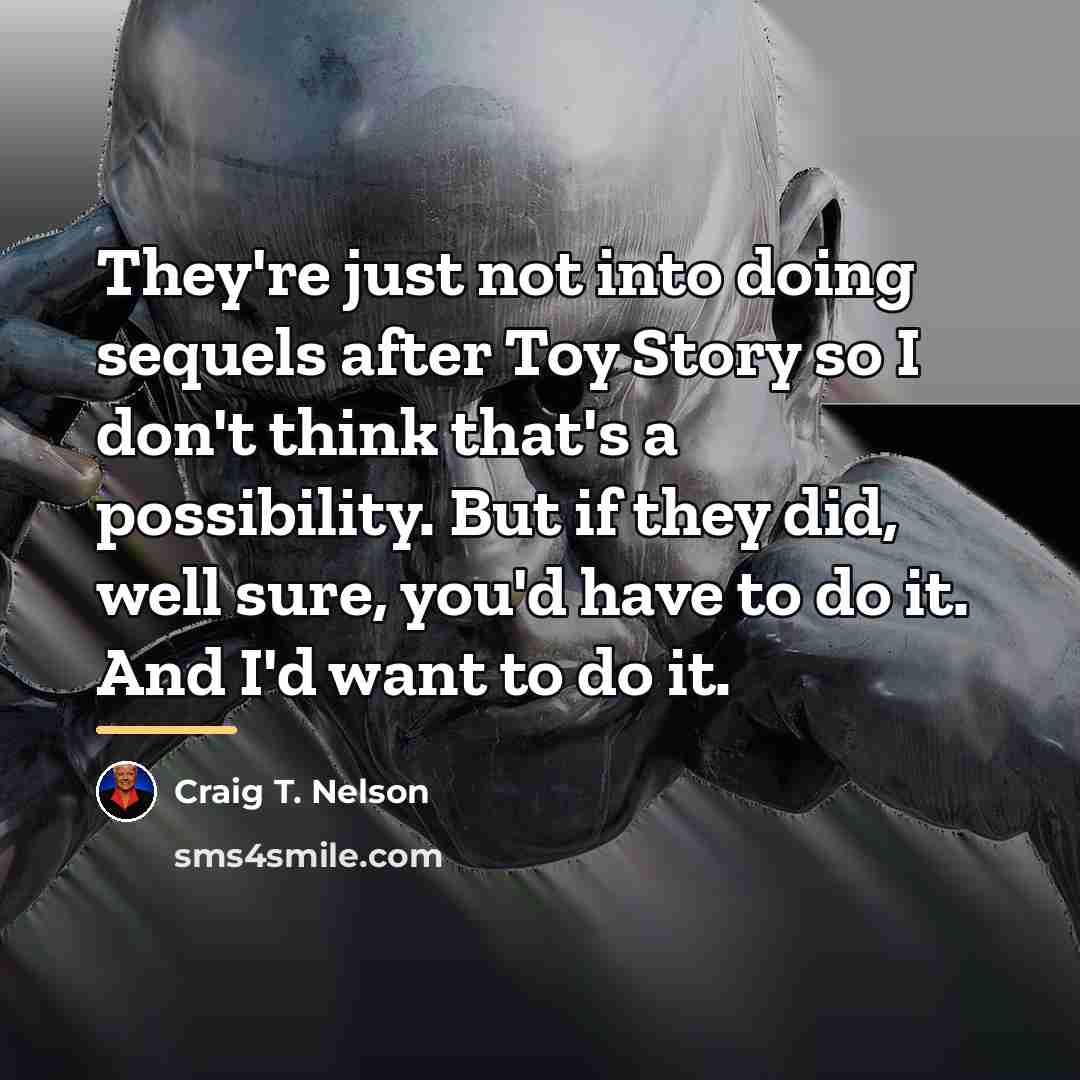“They're just not into doing sequels after Toy Story so…” quote by Craig T. Nelson