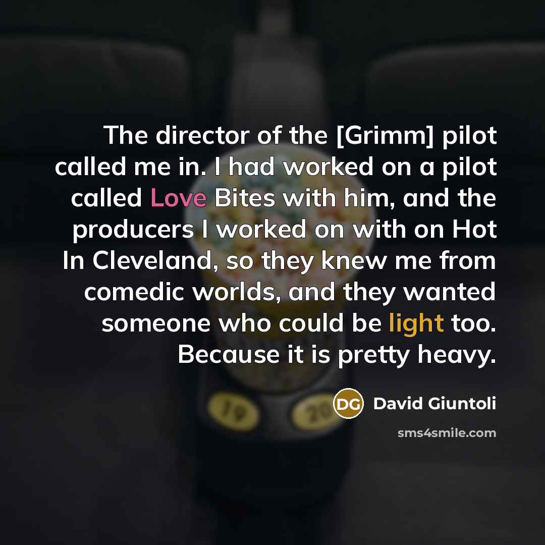 “The director of the [Grimm] pilot called me in. I…” quote by David Giuntoli