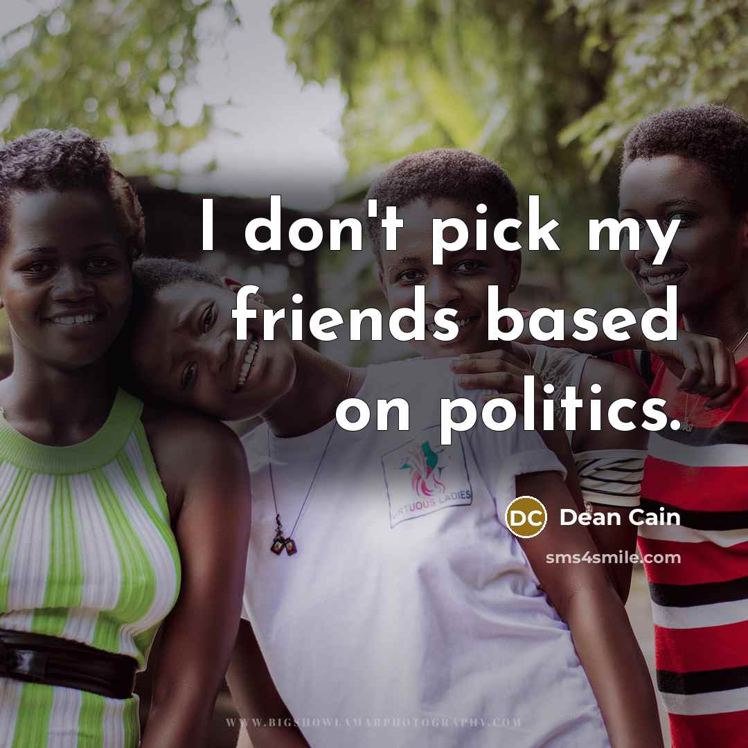 “I don't pick my friends based on politics.…” quote by Dean Cain