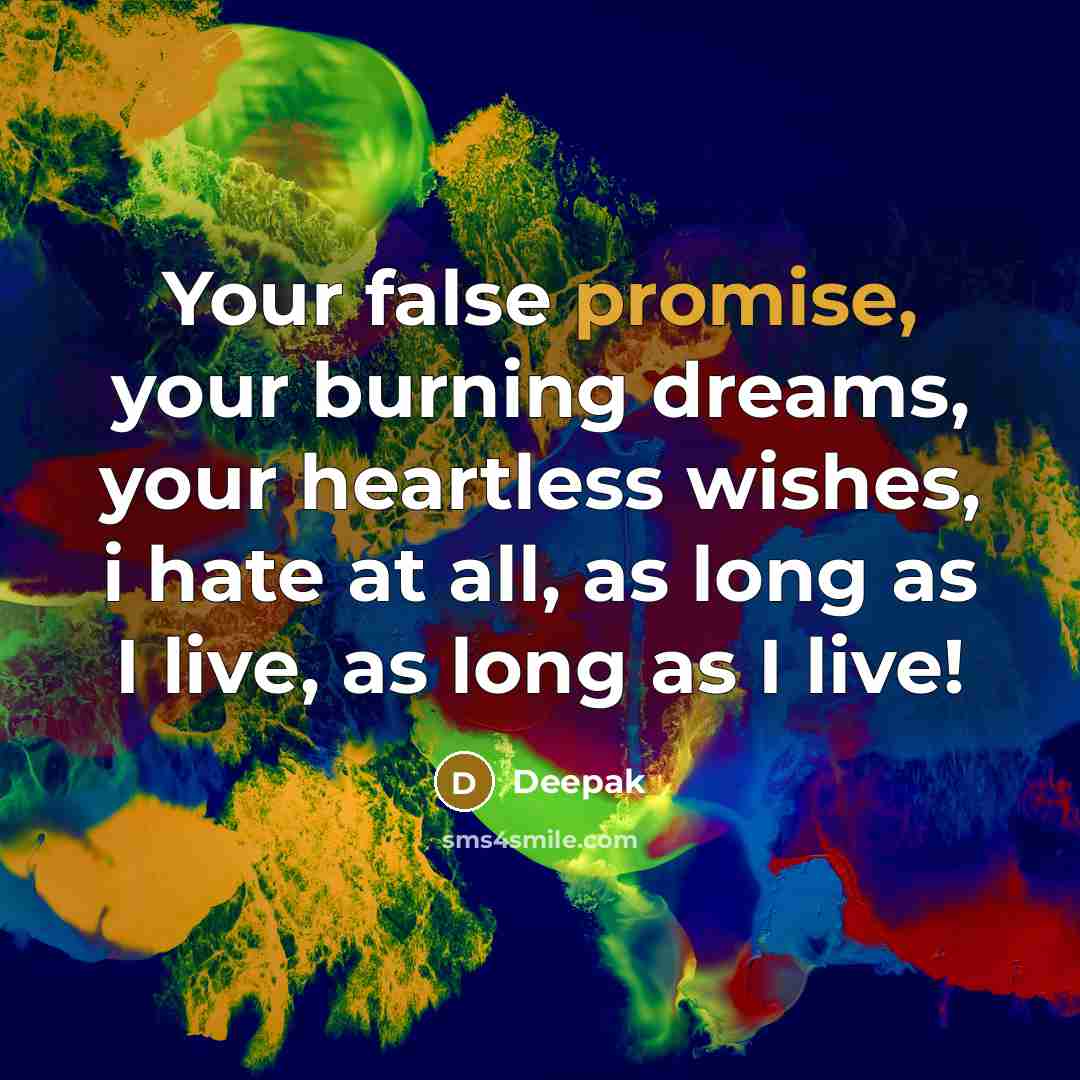 “Your false promise, your burning dreams, your heartless wishes, i…” quote by Deepak