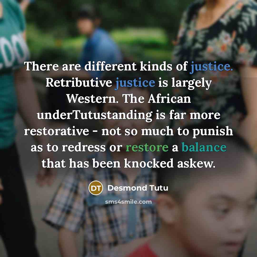 “There are different kinds of justice. Retributive justice is largely…” quote by Desmond Tutu