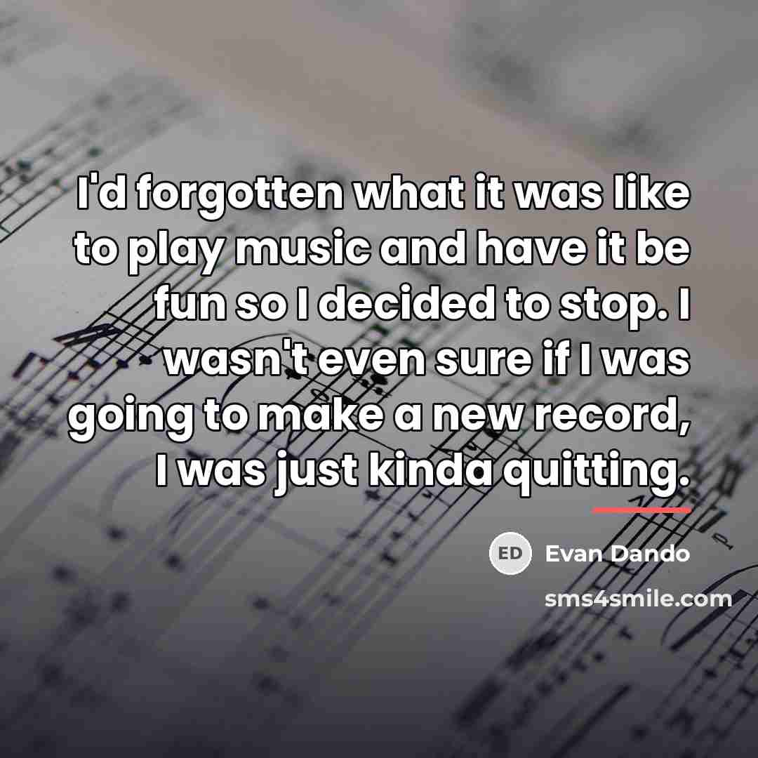 “I'd forgotten what it was like to play music and…” quote by Evan Dando