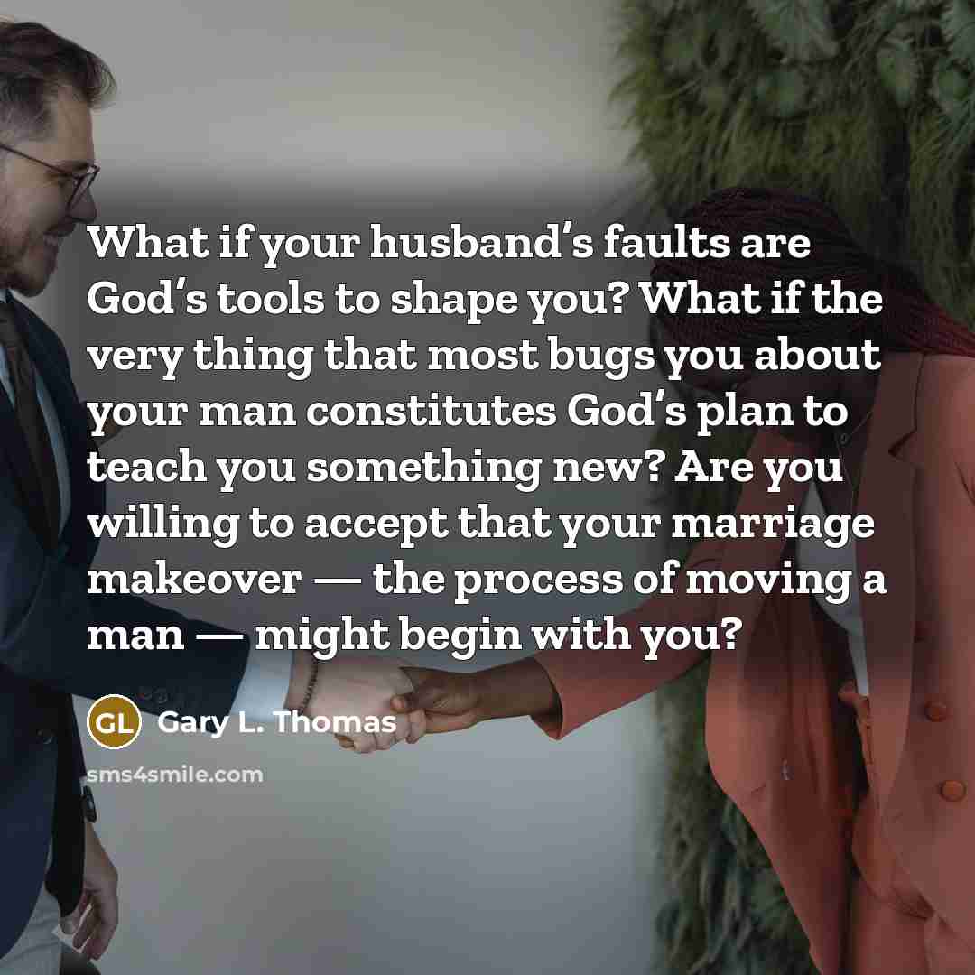 “What if your husband’s faults are God’s tools to shape…” quote by Gary L. Thomas