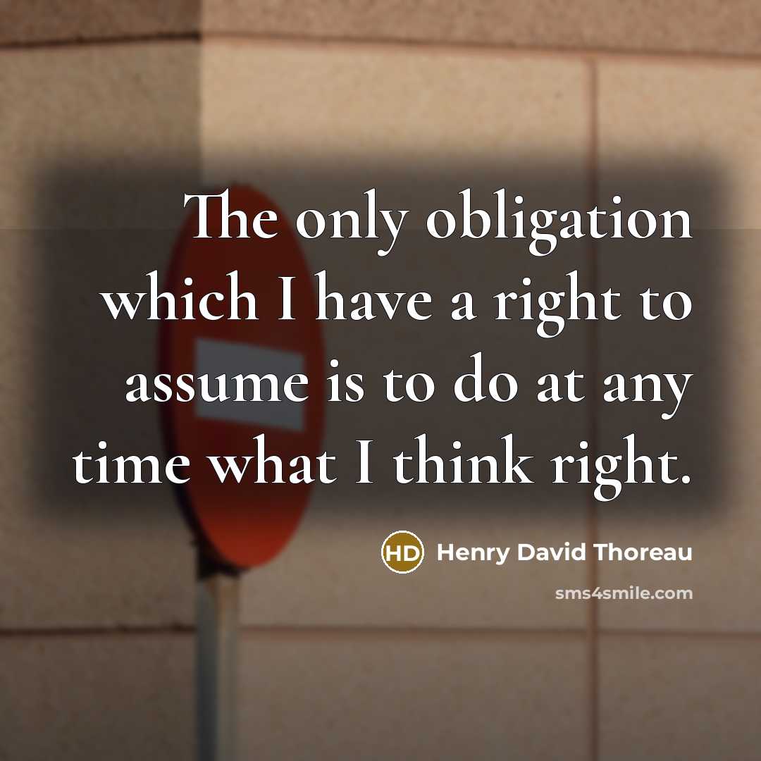 “The only obligation which I have a right to assume…” quote by Henry David Thoreau