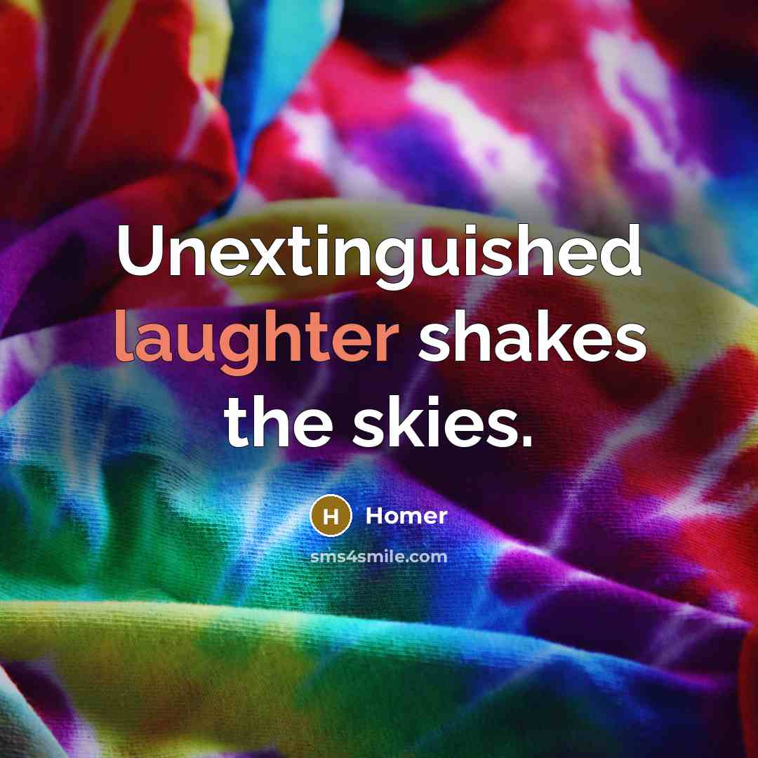 “Unextinguished laughter shakes the skies.…” quote by Homer