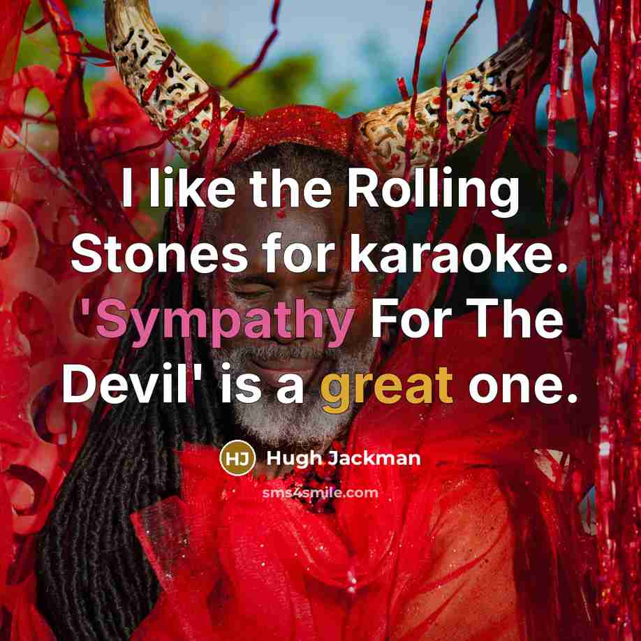 “I like the Rolling Stones for karaoke. 'Sympathy For The…” quote by Hugh Jackman