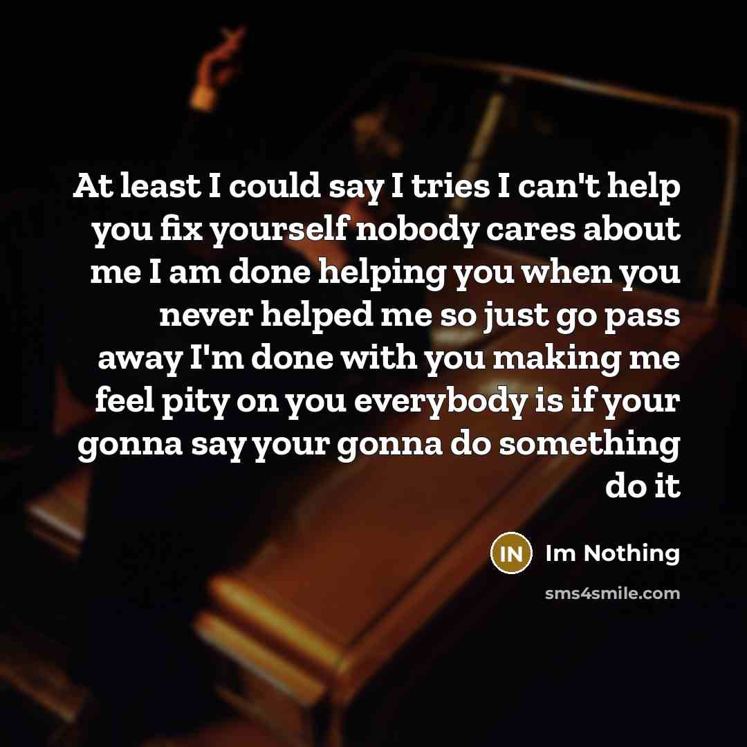 “At least I could say I tries I can't help…” quote by Im Nothing