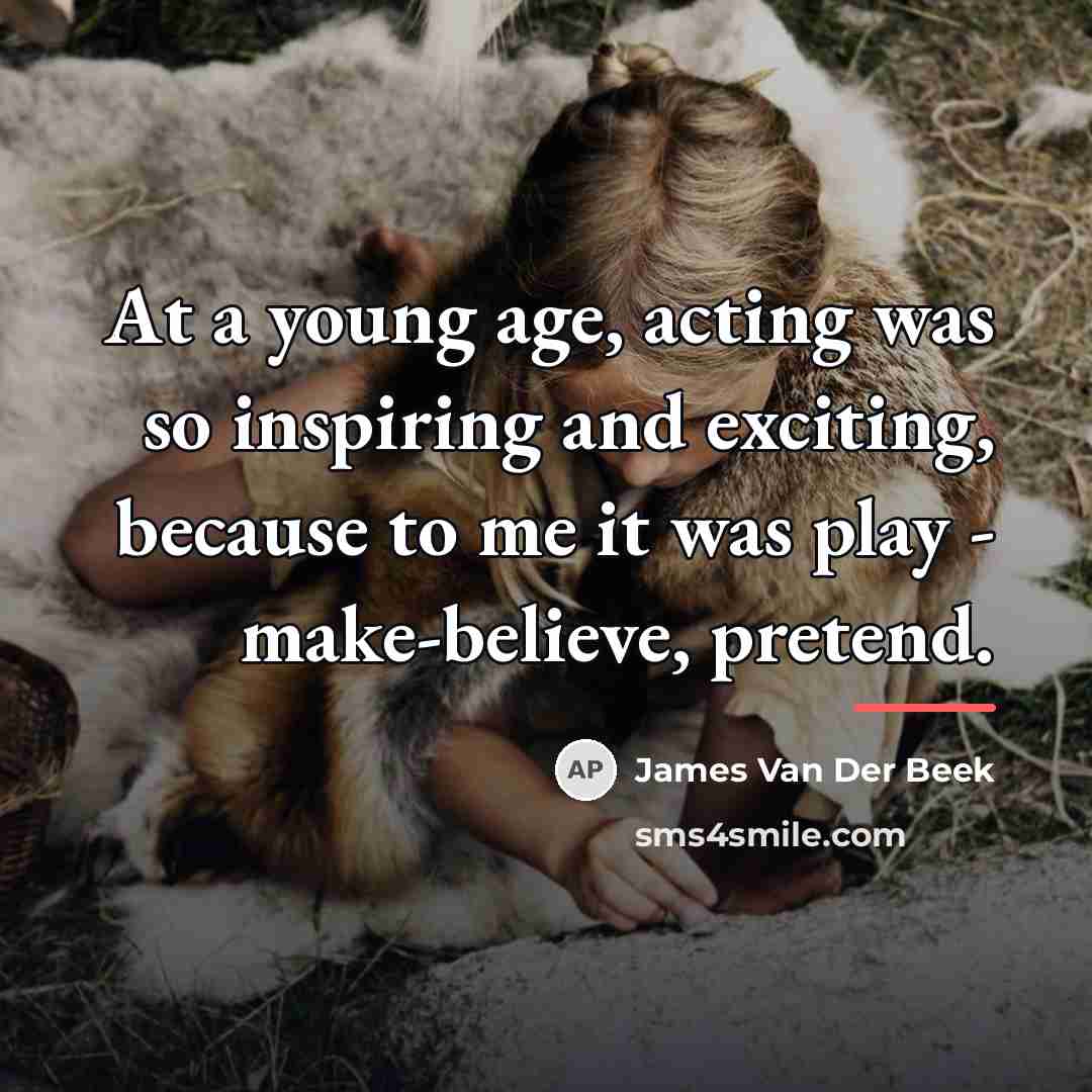 “At a young age, acting was so inspiring and exciting,…” quote by James Van Der Beek