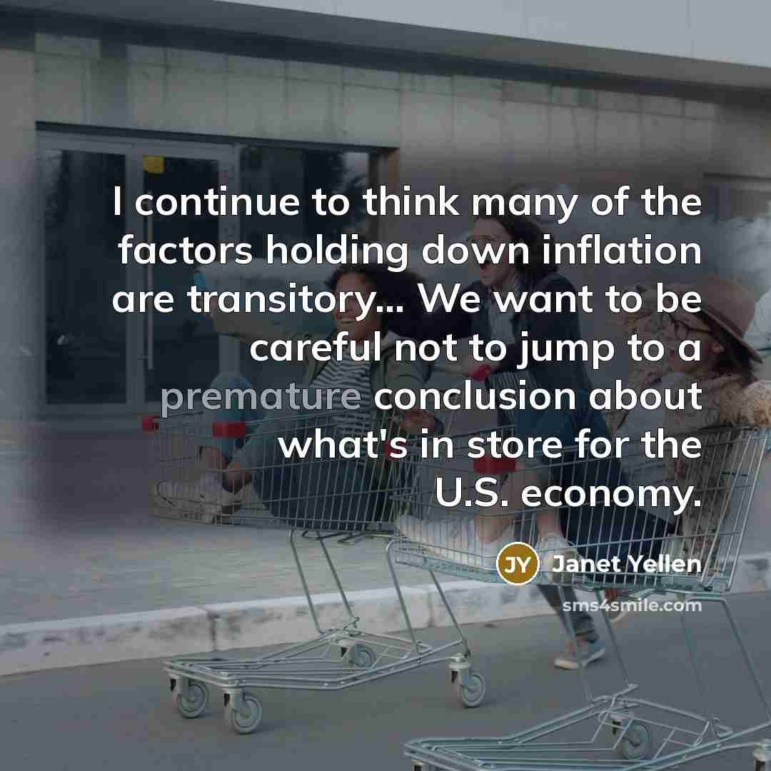 “I continue to think many of the factors holding down…” quote by Janet Yellen