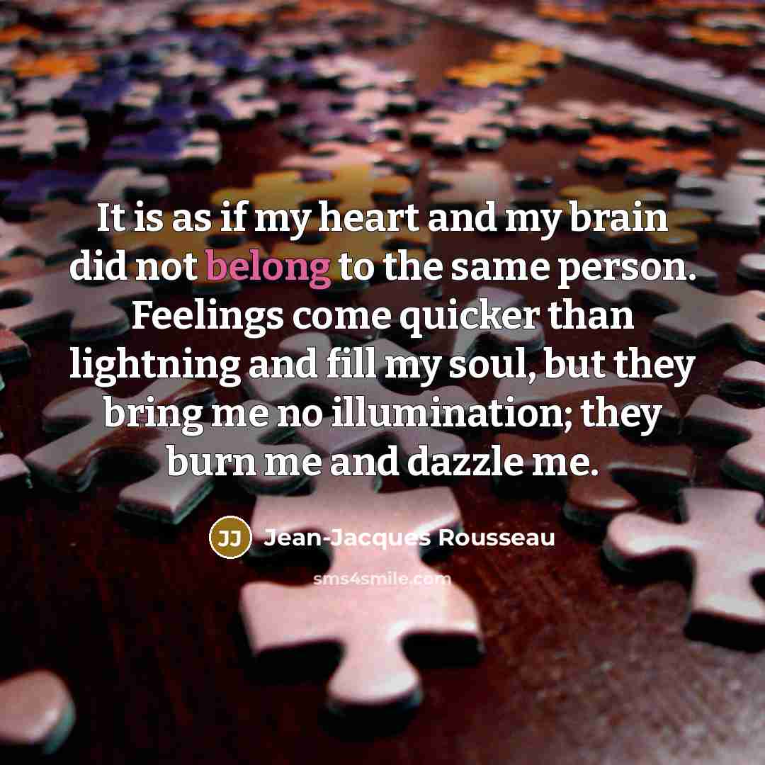 “It is as if my heart and my brain did…” quote by Jean-Jacques Rousseau