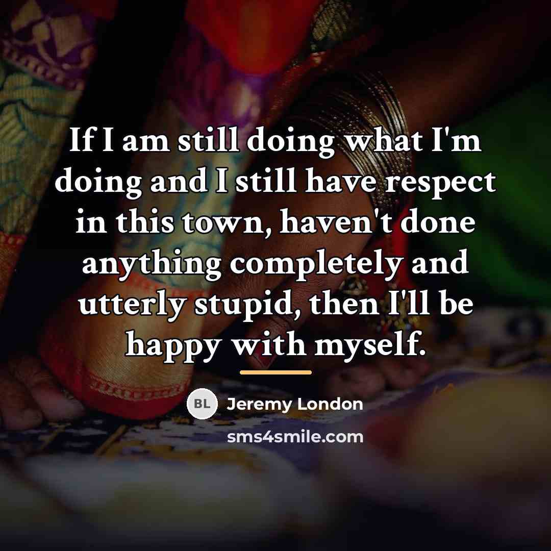 “If I am still doing what I'm doing and I…” quote by Jeremy London