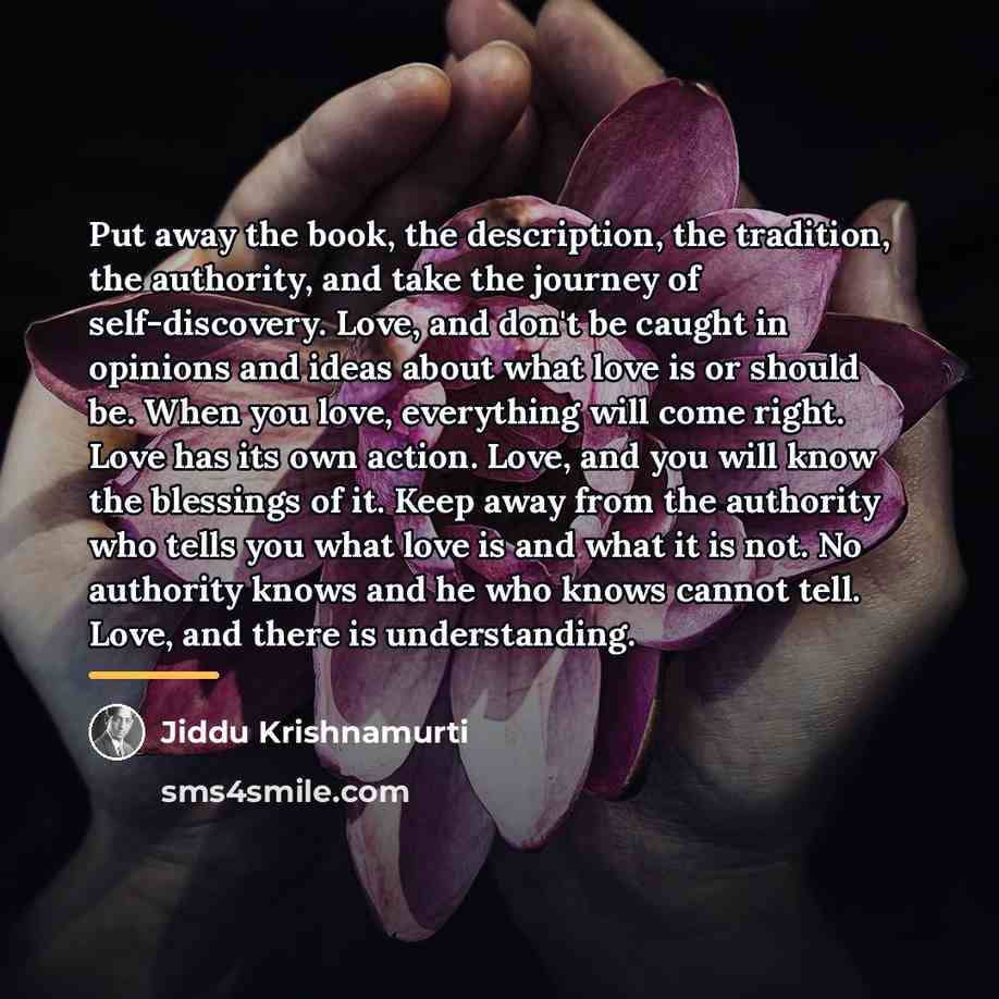 “Put away the book, the description, the tradition, the authority,…” quote by Jiddu Krishnamurti