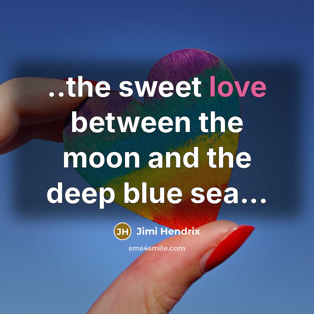 “..the sweet love between the moon and the deep blue…” quote by Jimi Hendrix
