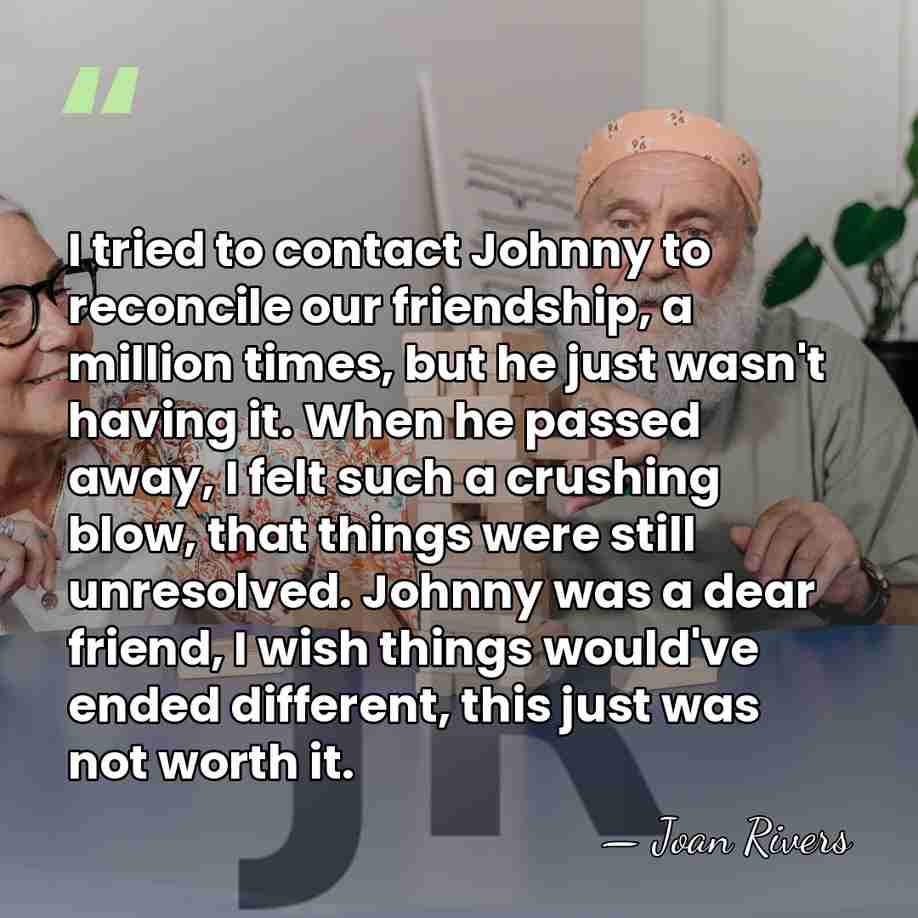 I tried to contact Johnny to reconcile our friendship, a million times,&hellip; - Joan Rivers