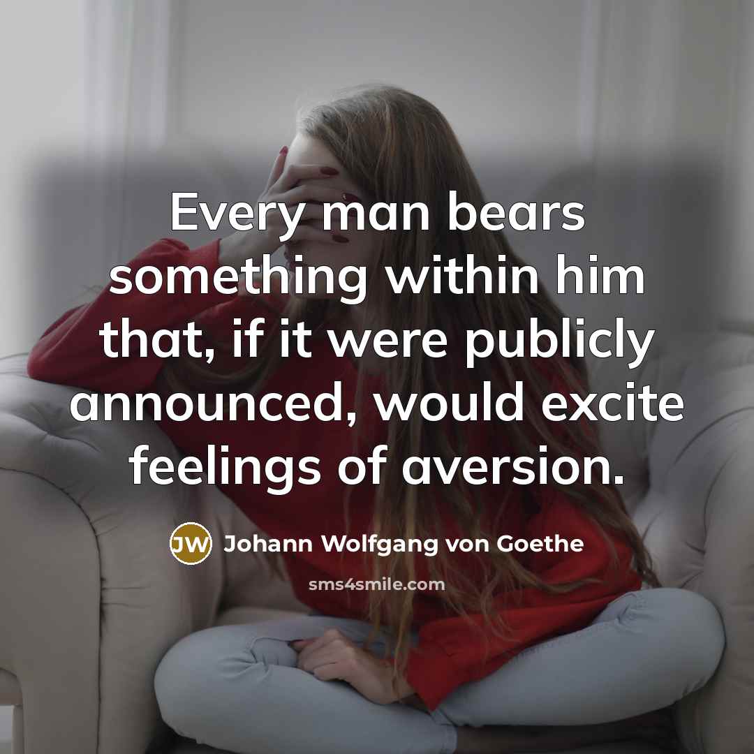 “Every man bears something within him that, if it were…” quote by Johann Wolfgang von Goethe