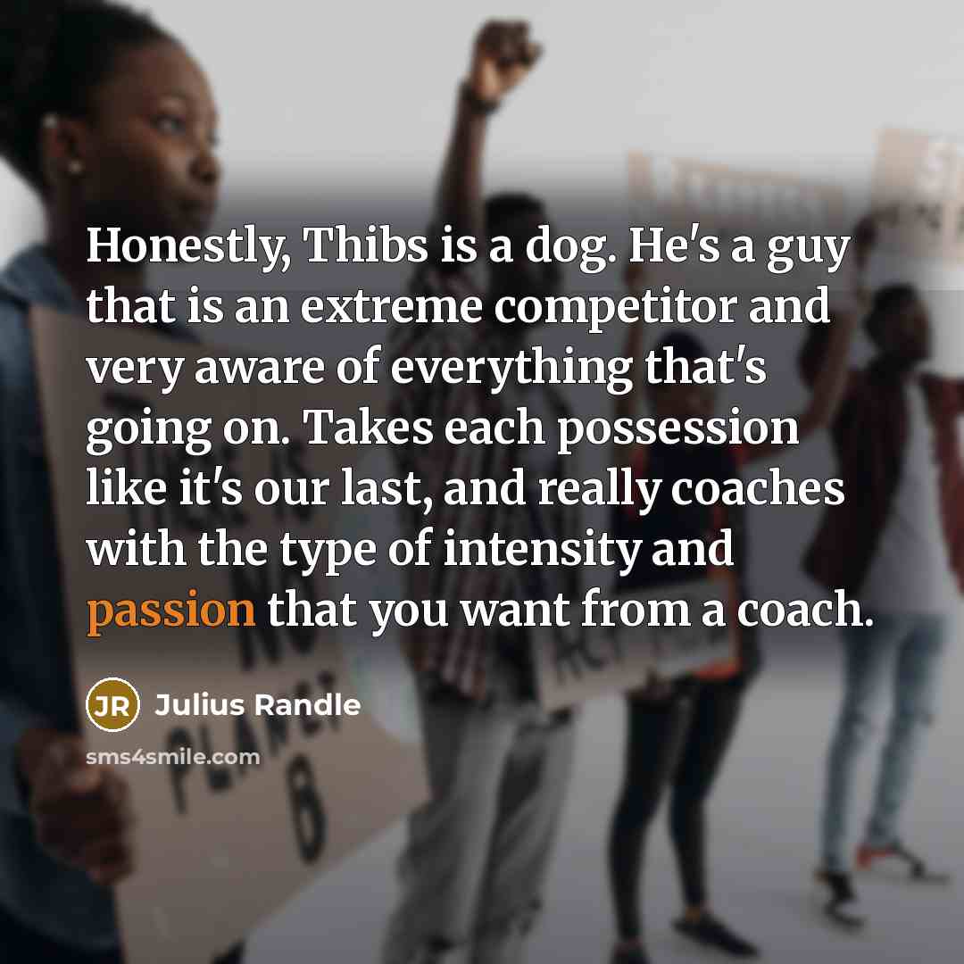“Honestly, Thibs is a dog. He's a guy that is…” quote by Julius Randle