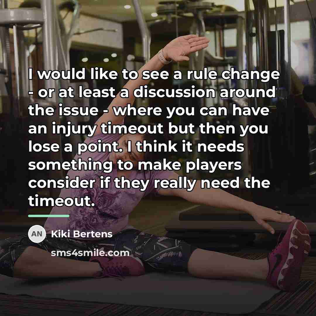 “I would like to see a rule change - or…” quote by Kiki Bertens