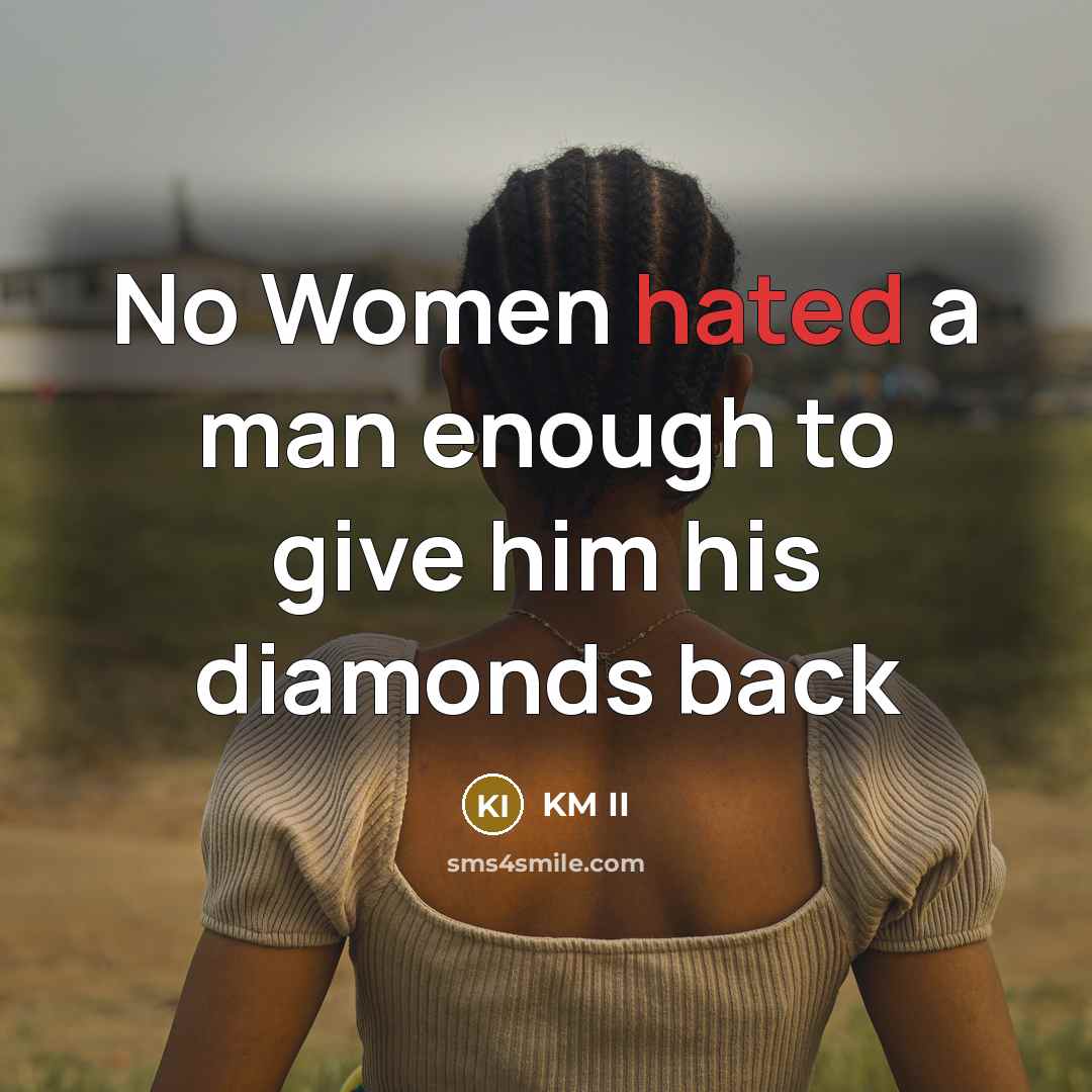 “No Women hated a man enough to give him his…” quote by KM II