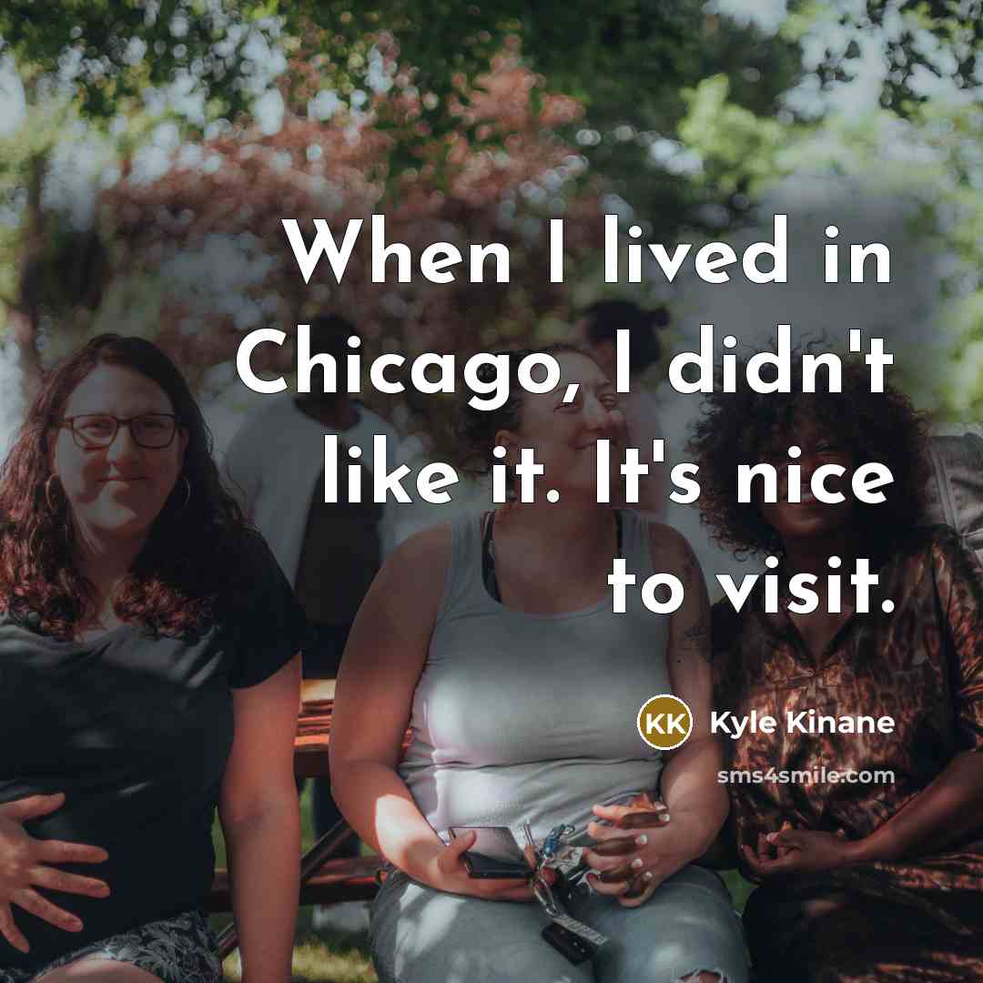 “When I lived in Chicago, I didn't like it. It's…” quote by Kyle Kinane