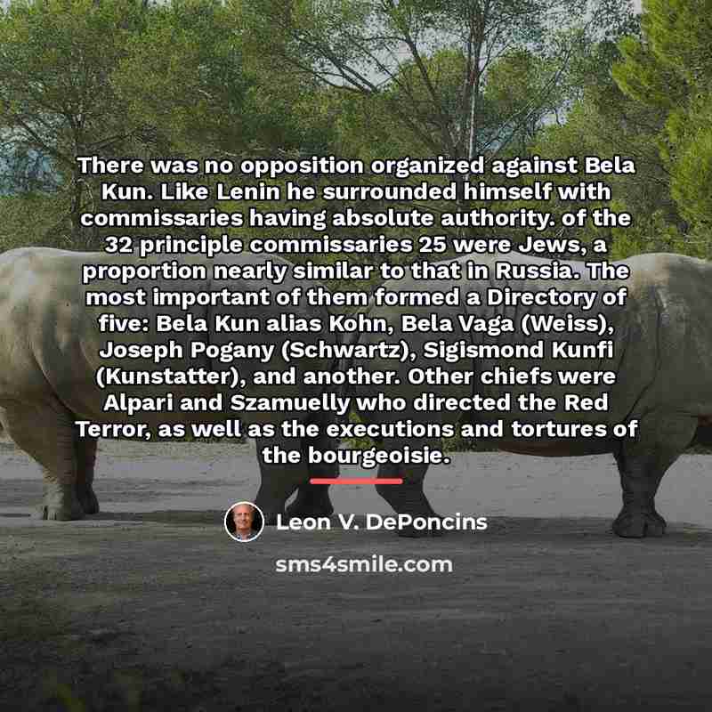 “There was no opposition organized against Bela Kun. Like Lenin…” quote by Leon V. DePoncins