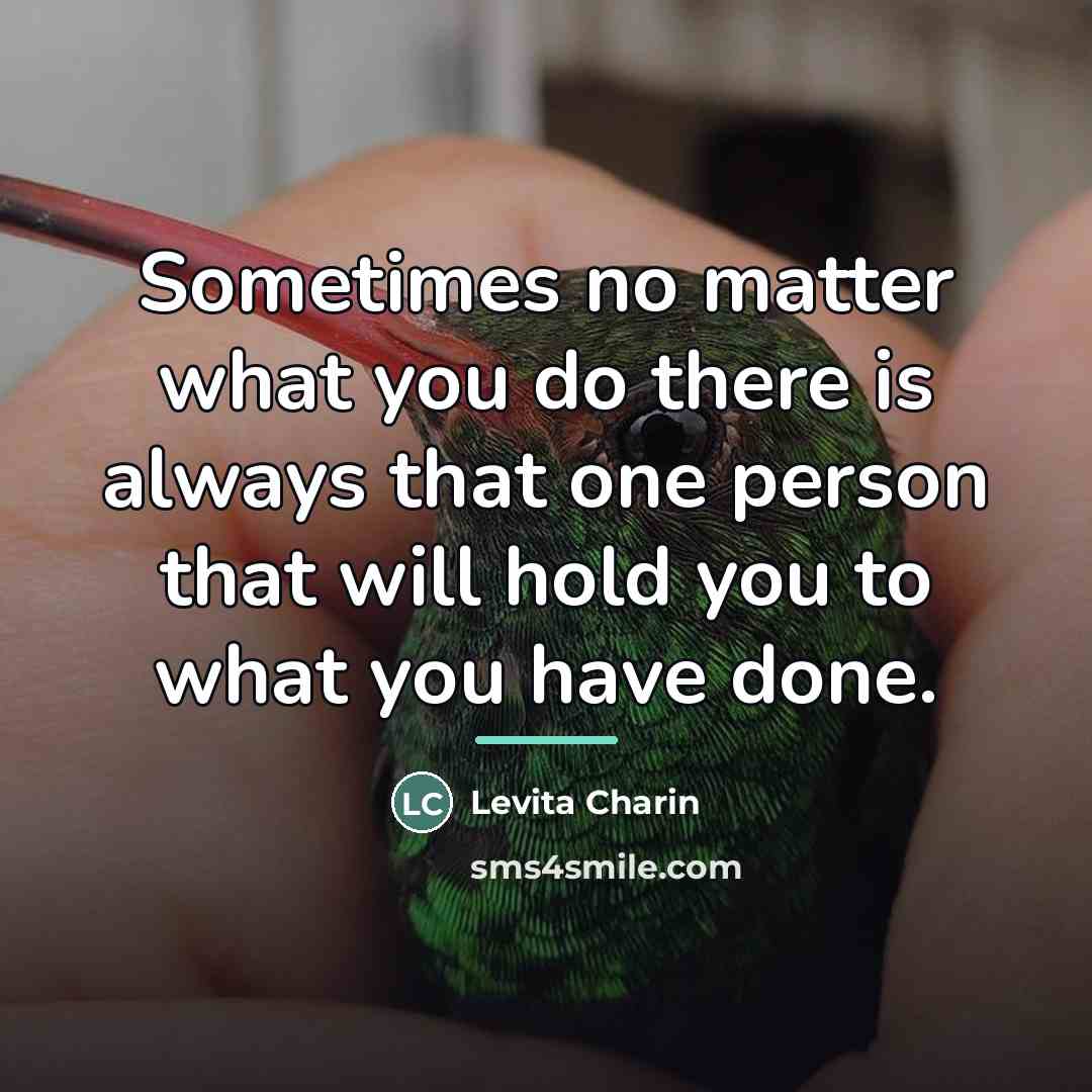 “Sometimes no matter what you do there is always that…” quote by Levita Charin