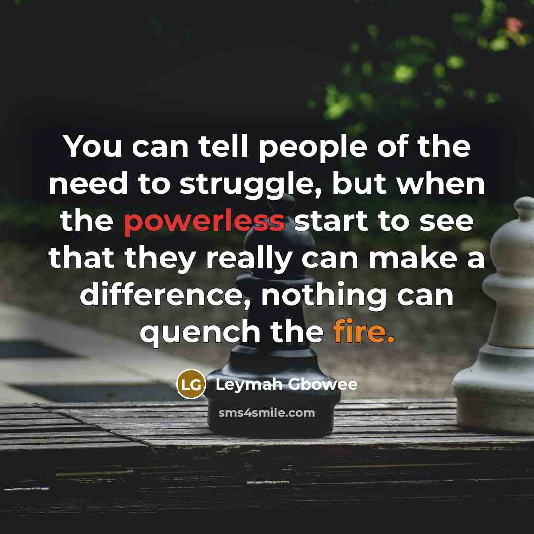 “You can tell people of the need to struggle, but…” quote by Leymah Gbowee