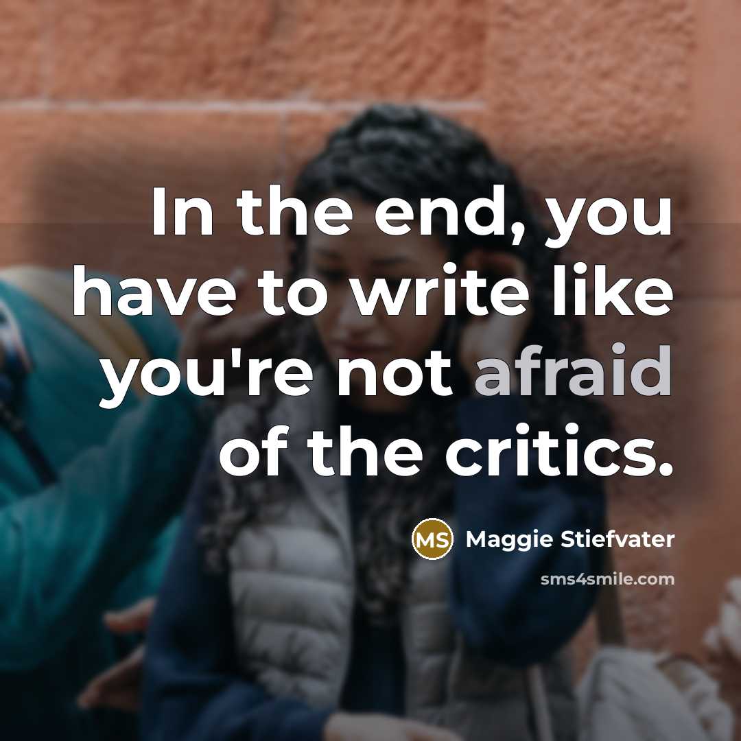 “In the end, you have to write like you're not…” quote by Maggie Stiefvater