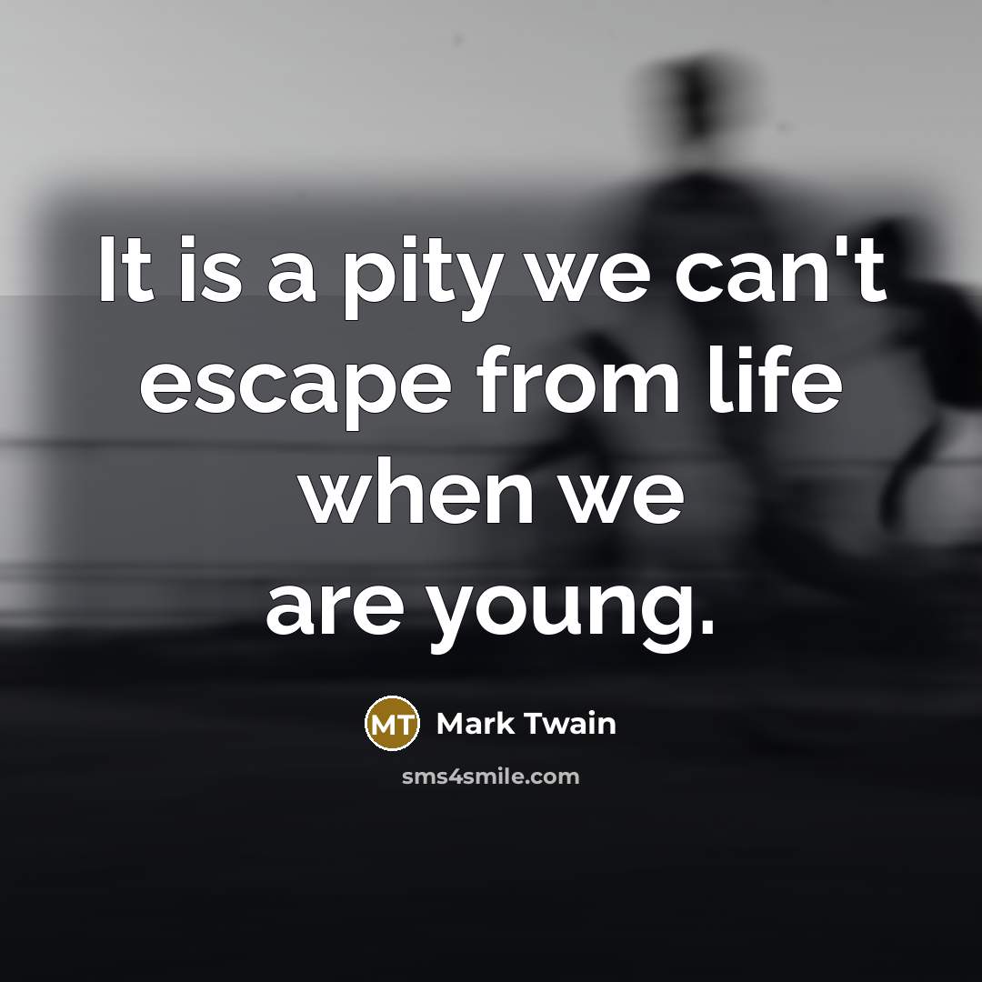 “It is a pity we can't escape from life when…” quote by Mark Twain