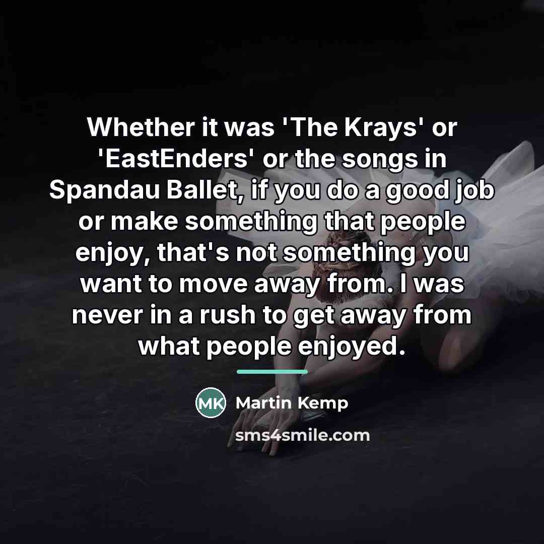 “Whether it was 'The Krays' or 'EastEnders' or the songs…” quote by Martin Kemp