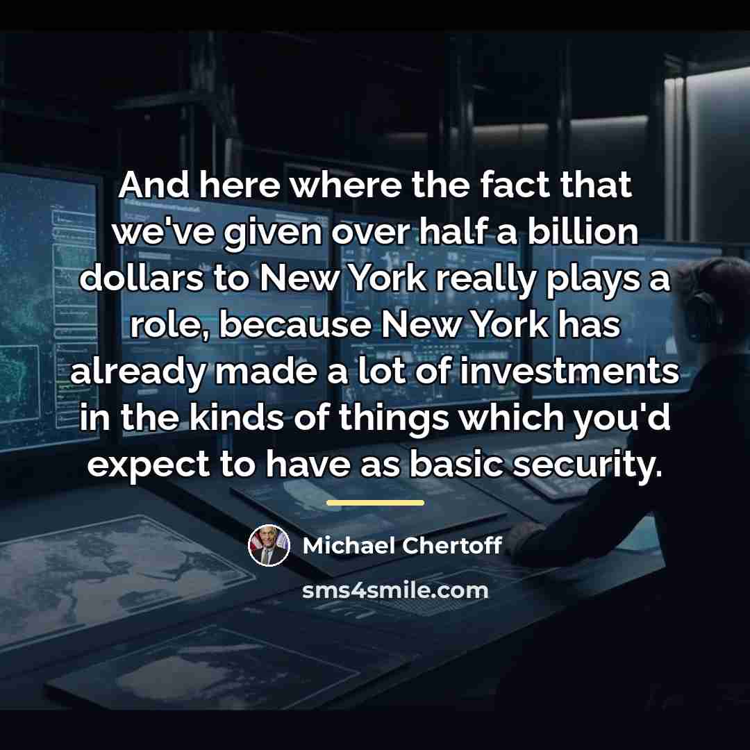 “And here where the fact that we've given over half…” quote by Michael Chertoff