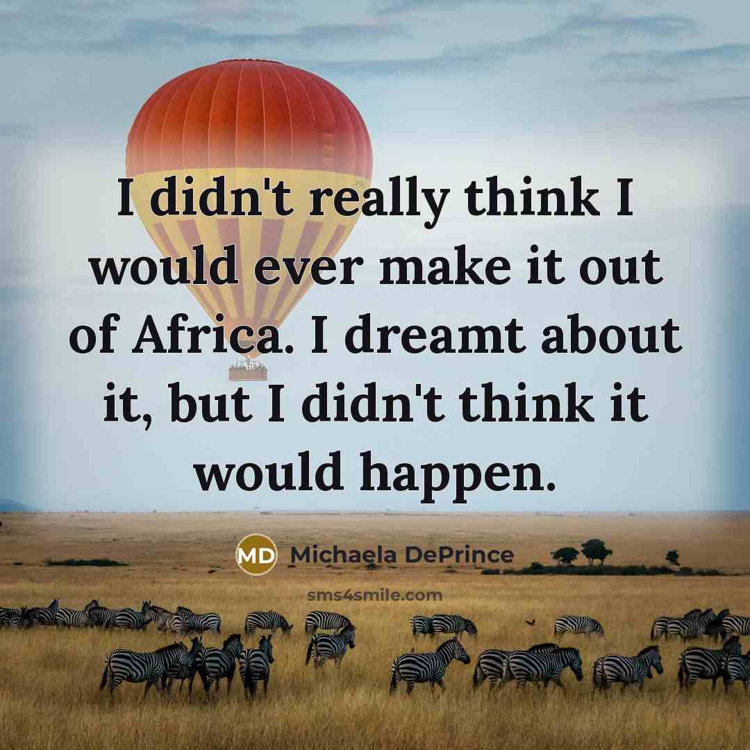 “I didn't really think I would ever make it out…” quote by Michaela DePrince