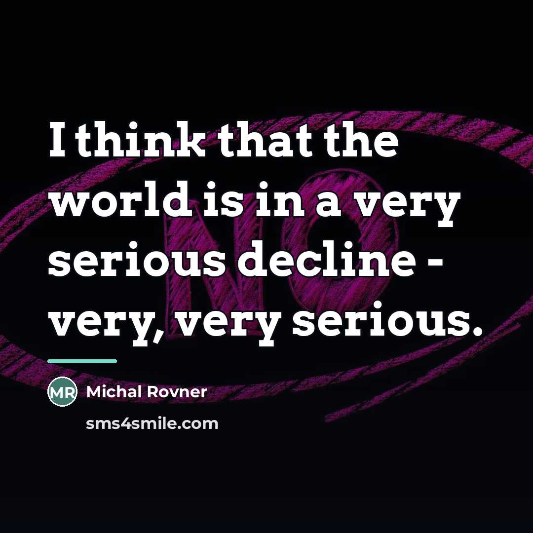 “I think that the world is in a very serious…” quote by Michal Rovner