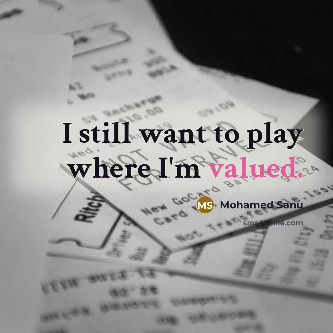 “I still want to play where I'm valued.…” quote by Mohamed Sanu
