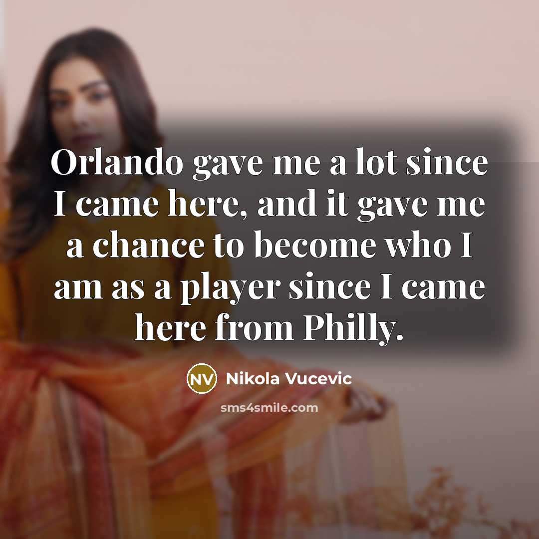“Orlando gave me a lot since I came here, and…” quote by Nikola Vucevic