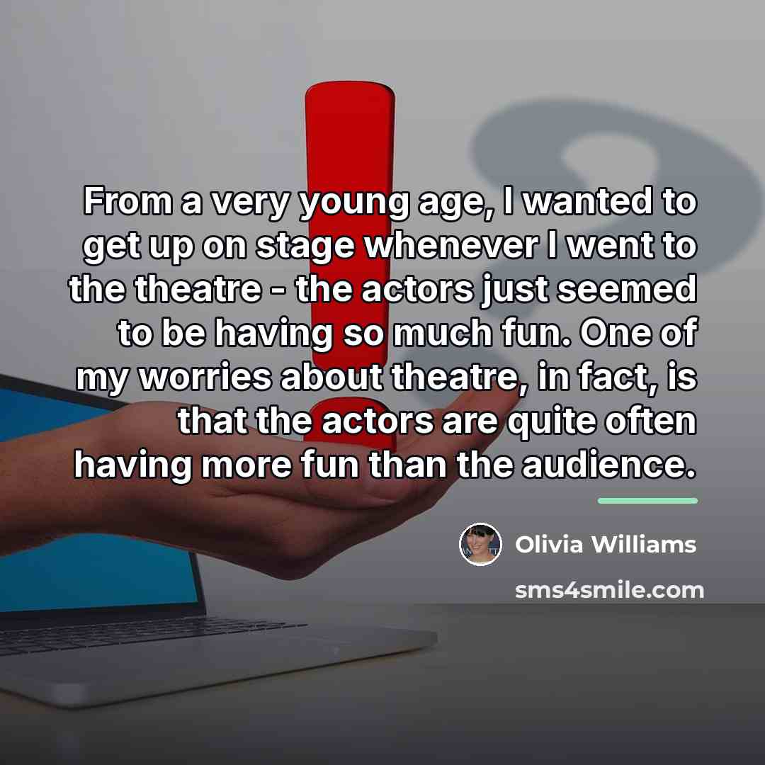“From a very young age, I wanted to get up…” quote by Olivia Williams
