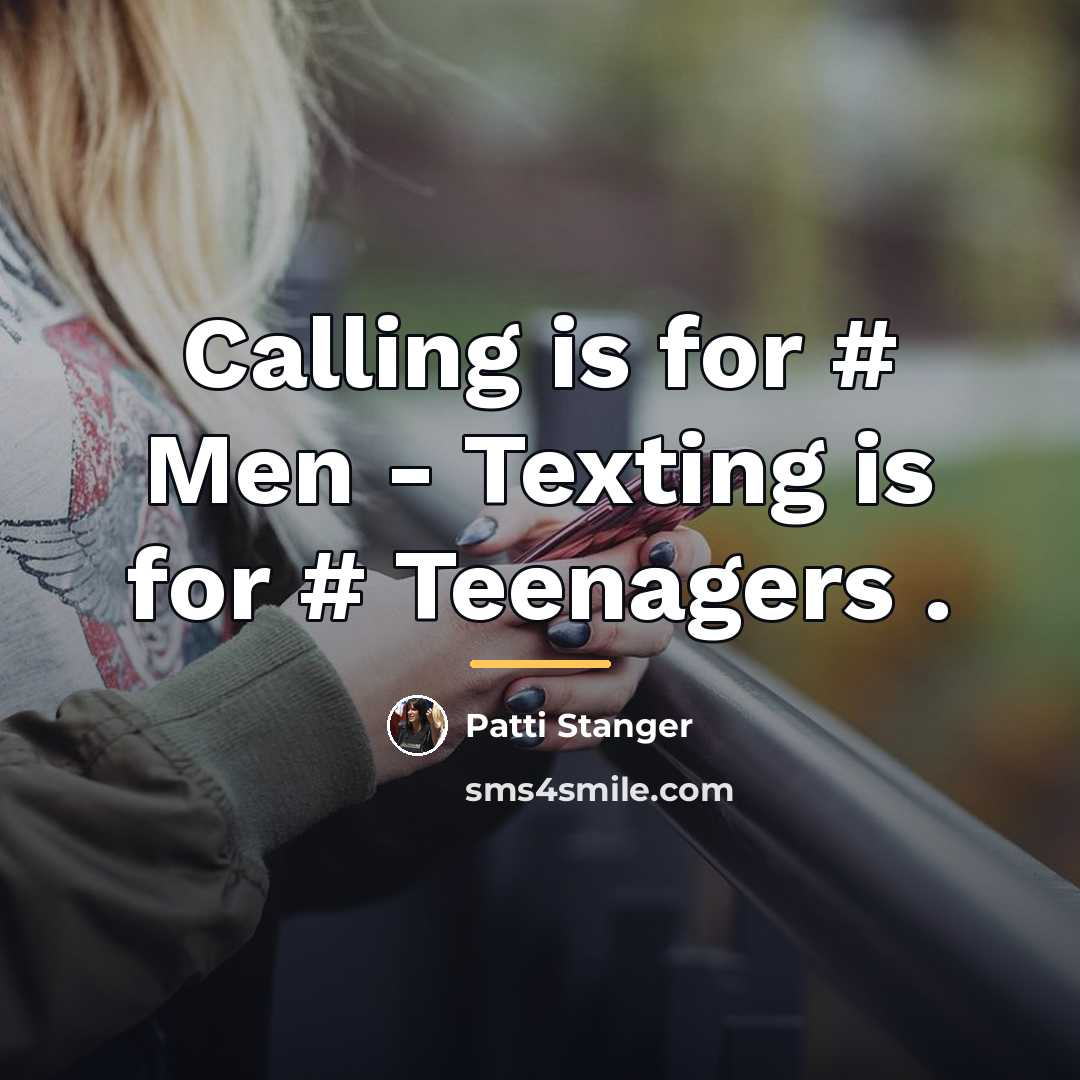“Calling is for # Men - Texting is for #…” quote by Patti Stanger