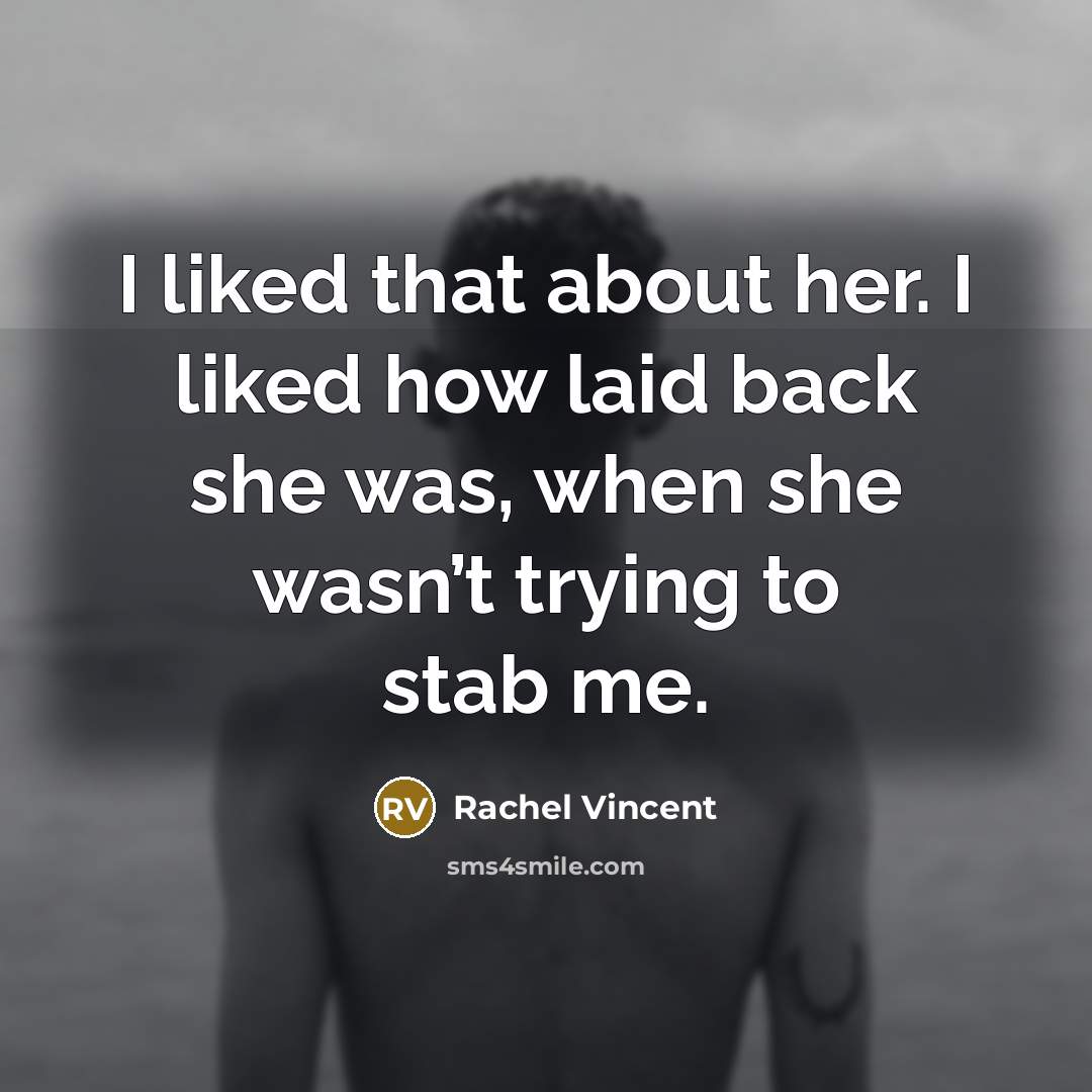 “I liked that about her. I liked how laid back…” quote by Rachel Vincent
