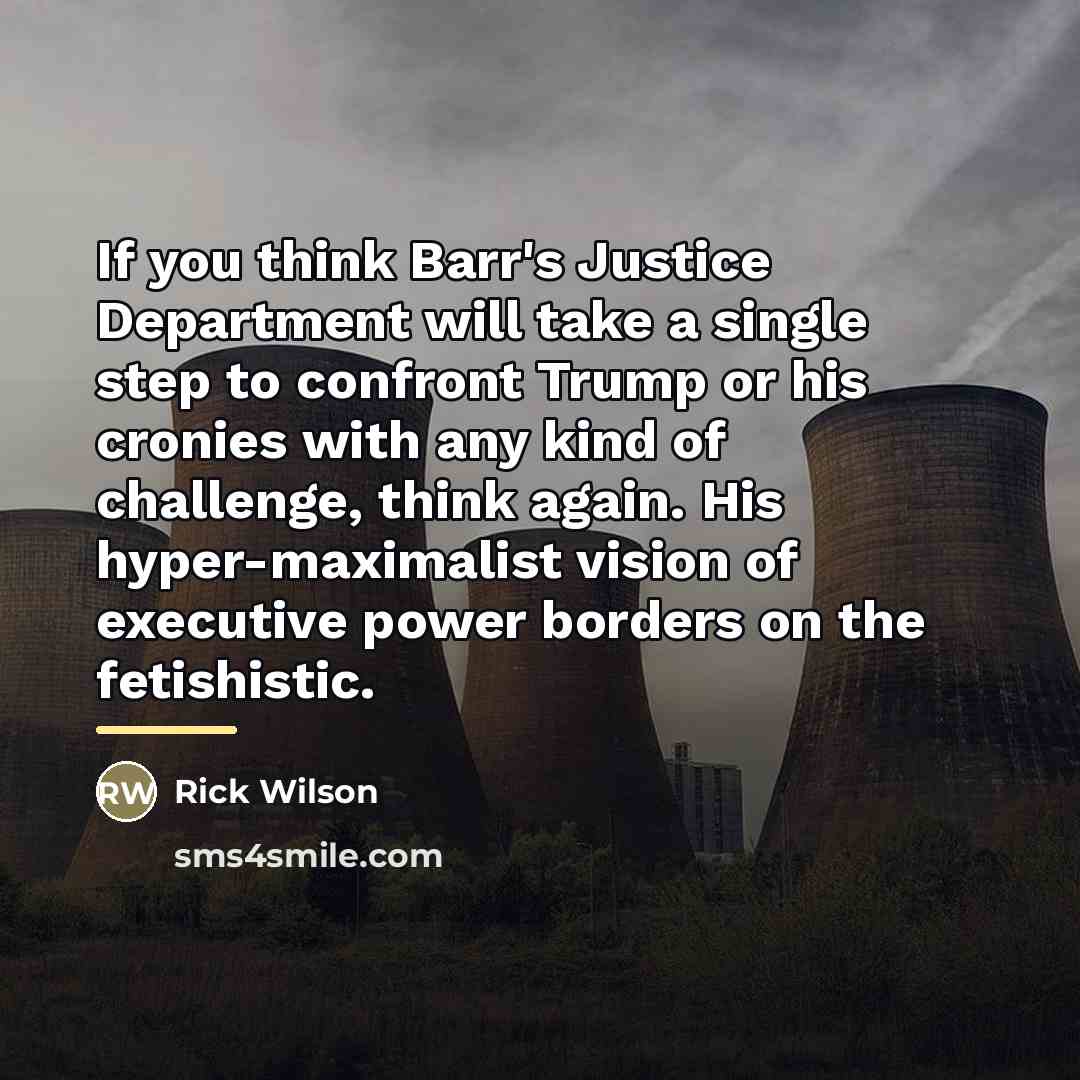 “If you think Barr's Justice Department will take a single…” quote by Rick Wilson