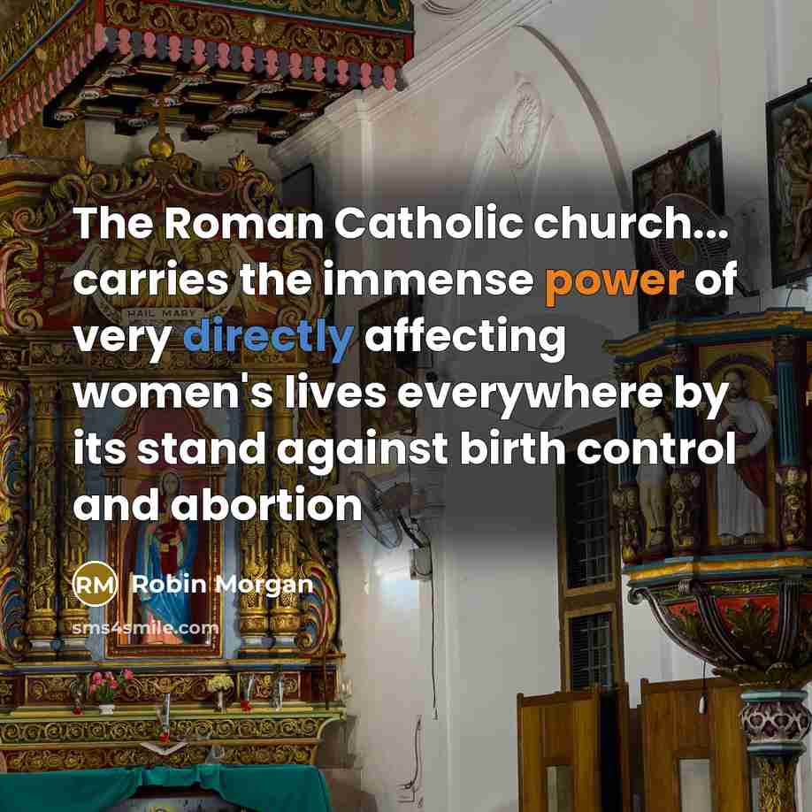 “The Roman Catholic church... carries the immense power of very…” quote by Robin Morgan