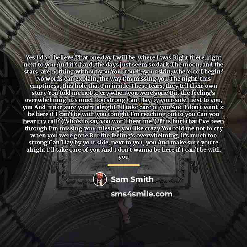“Yes I do, I believe That one day I will…” quote by Sam Smith
