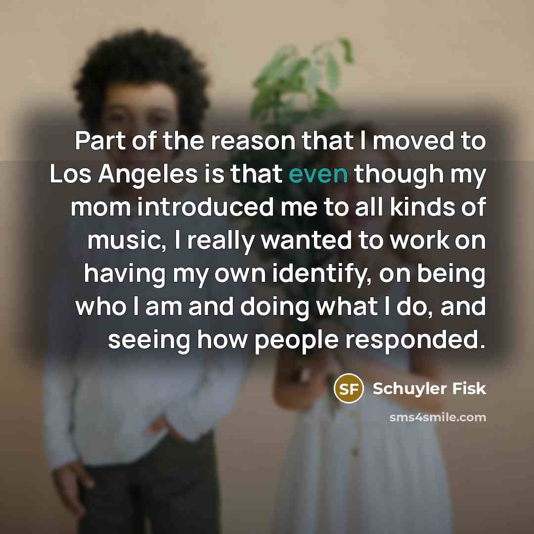 “Part of the reason that I moved to Los Angeles…” quote by Schuyler Fisk