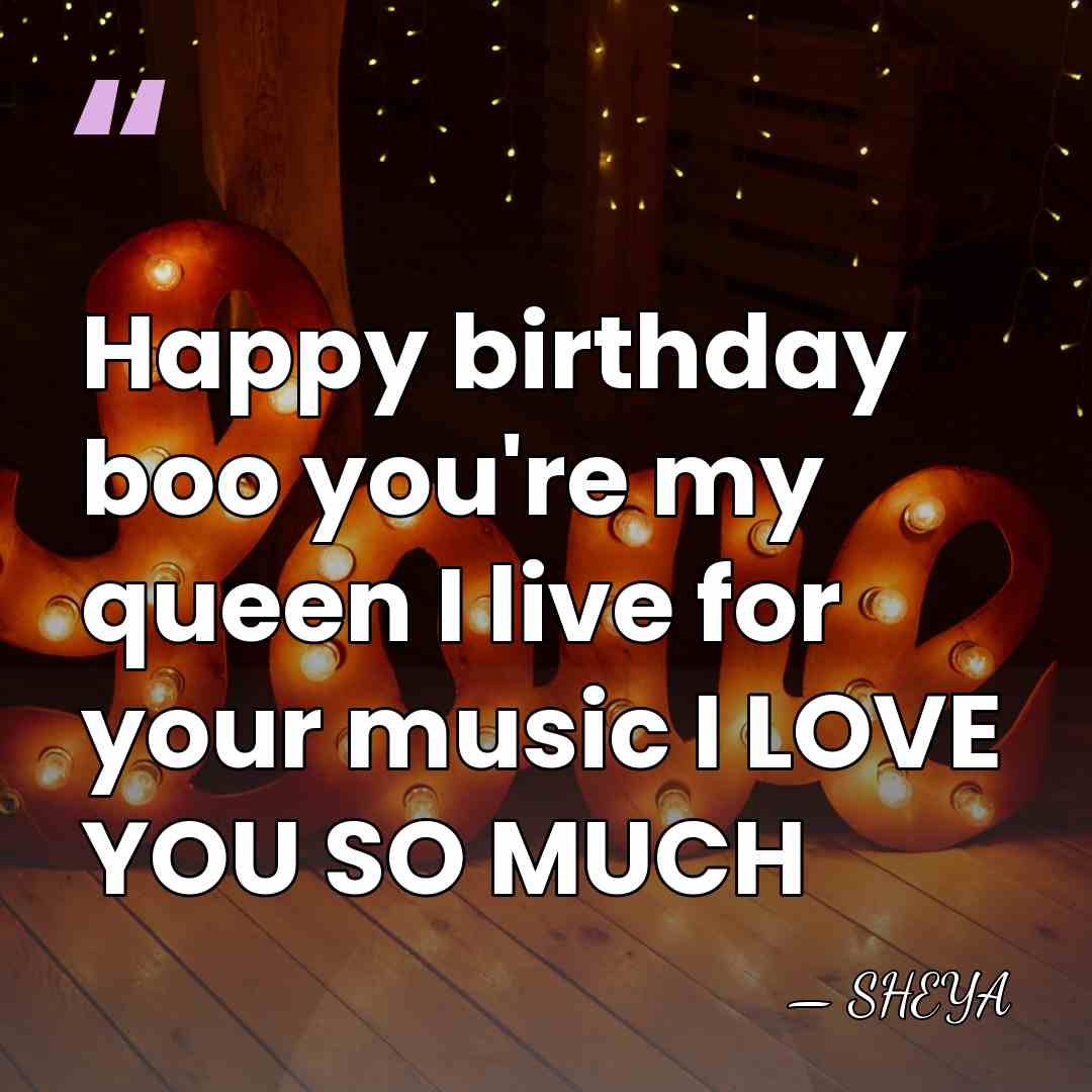 Happy birthday boo you're my queen I live for your music I&hellip; - SHEYA