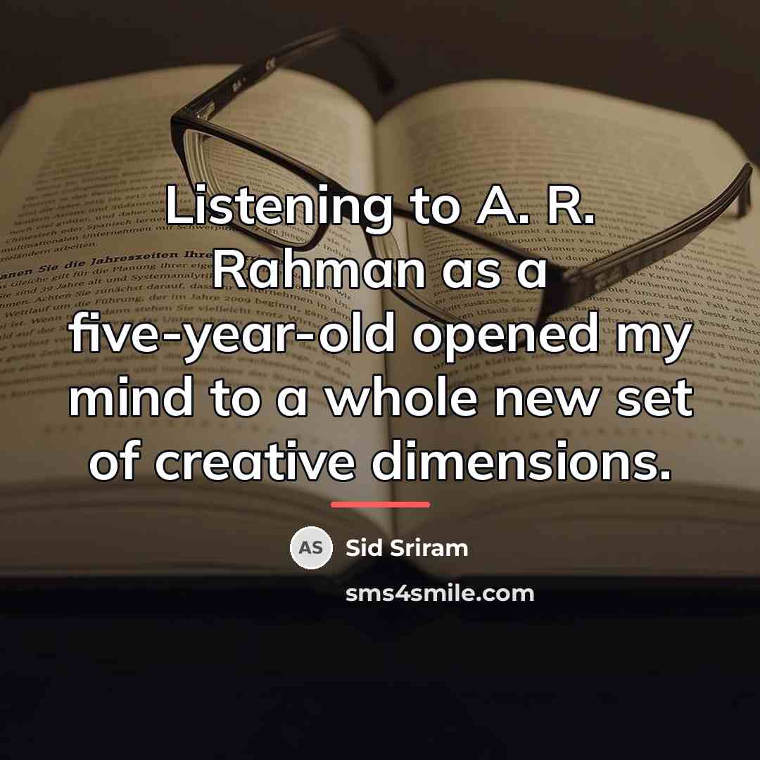 “Listening to A. R. Rahman as a five-year-old opened my…” quote by Sid Sriram