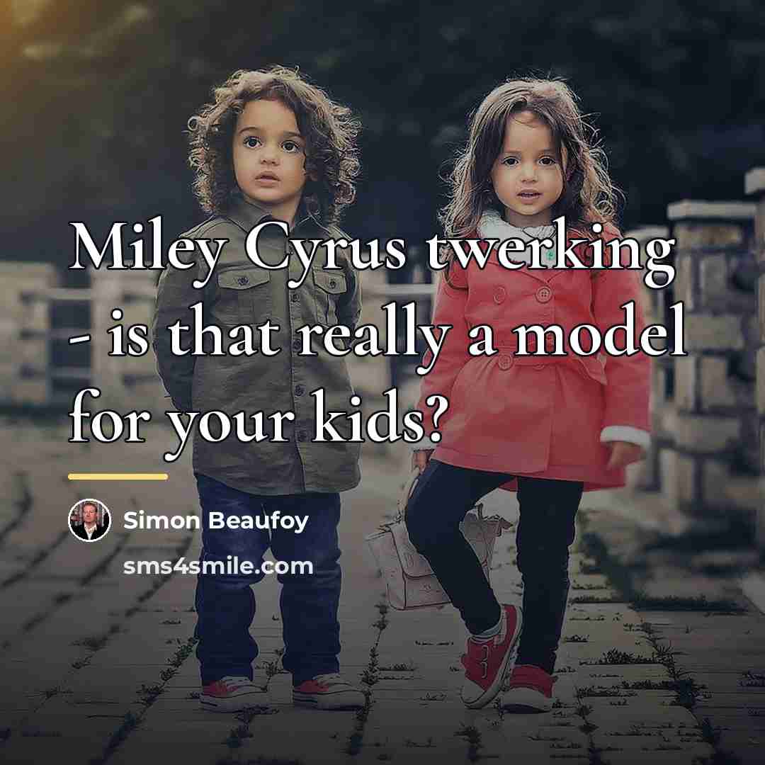 “Miley Cyrus twerking - is that really a model for…” quote by Simon Beaufoy